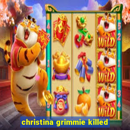 christina grimmie killed